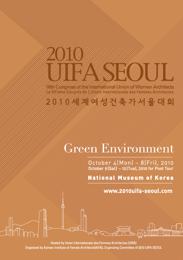 2010 uifa seoul/16th Congress of the International Union of Women Architects Green Environment/October4(Mon)-8(Fri),2010/cotober 9(sat)-12(Tue),2010 for Post Tour, National Museum of Korea/www.2010uifa-seoul.com/2010세계여성건축가서울대회 