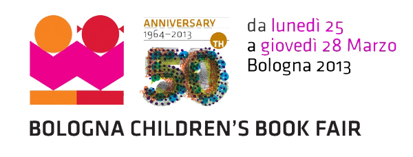 볼로냐 아동도서전 홈페이지 - ANNIVERSARY 19640-2013 50th, da lunedi 25 a giovedi 28 Marzo Bologna 2013, BOLOGNA CHILDREN'S BOOK FAIR