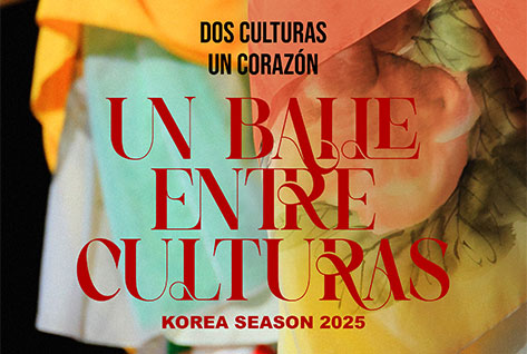 DOS CULTURAS UN CORAZON
UN BAILE ENTRE CULTURAS
KOREA SEASON 2025

4 DE JULIO DE 2025, 20 H
CENTRO DANZA MATADERO