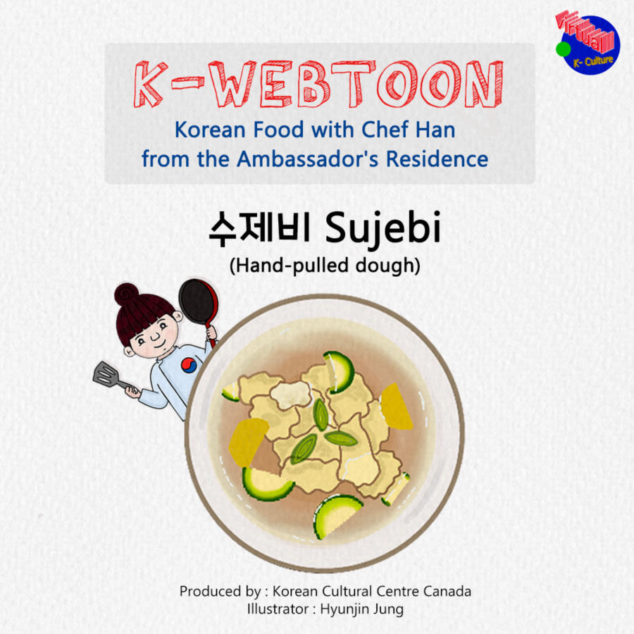K-Webtoon Korean Food with Chef Han from the Ambassador's Residence 수제비 Sujebi (Hand-pulled dough) Producesd by : Korean Culural centere Canada / Illustrator : Hyunjin Jung