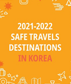 2021-2022 Safe Travels Dest inations in Korea